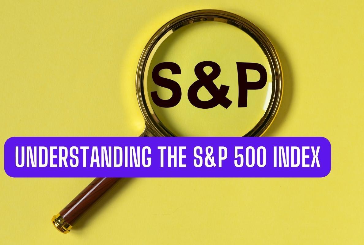 Understanding the S&P 500 Index